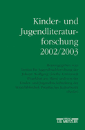 Kinder- Und Jugendliteraturforschung 2002/2003: Mit Einer Gesamtbibliographie Der Verffentlichungen Des Jahres 2002