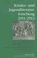 Kinder- Und Jugendliteraturforschung 2011/2012: Herausgegeben Vom Institut Fuer Jugendbuchforschung Der Johann Wolfgang Goethe-Universitaet (Frankfurt Am Main) Und Der Staatsbibliothek Preu?ischer Kulturbesitz (Berlin), Kinder- Und Jugendbuchabteilung - Johann Wolfgang Goethe-Universit?t (Editor), and Dolle-Weinkauff, Bernd (Editor), and Ewers-Uhlmann, Hans-Heino (Editor)