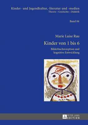 Kinder Von 1 Bis 6: Bilderbuchrezeption Und Kognitive Entwicklung - Ewers-Uhlmann, Hans-Heino, and Rau, Marie-Luise