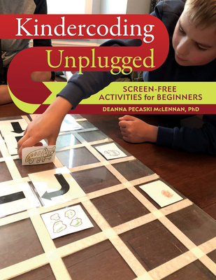 Kindercoding Unplugged: Screen-Free Activities for Beginners - McLennan, Deanna Pecaski