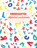 Kindergarten Alphabet Worksheets: Activity For Kindergarten Kids   Fun and Easy way to learn Letters   Practice pen control   Trace and Write Letters   Learn, Trace & Practice for Pre K, Kindergarten, Homeschool   Learning materials for educators