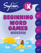 Kindergarten Beginning Word Games Workbook: Word Endings, Rhyming Words, Seasons, Shapes, Animals, the Body and More; Activities, Exercises, and Tips to Help Catch Up, Keep Up, and Get Ahead