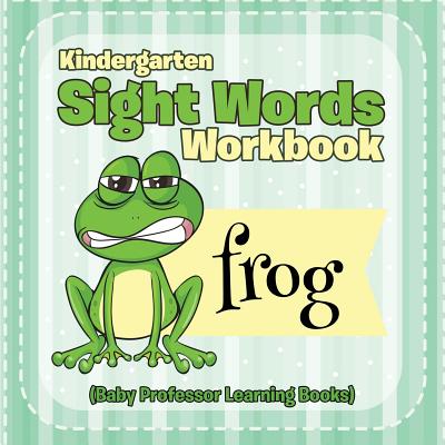 Kindergarten Sight Words Workbook (Baby Professor Learning Books) - Baby Professor