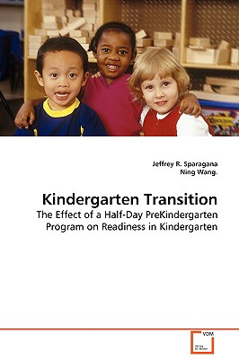 Kindergarten Transition - Sparagana, Jeffrey R, and Wang, Ning, Dr.