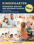 Kindergarten Workbook Writing And Beginner Reading Sight Word Sentences Level 1 English Catalan: 100 Easy readers cvc phonics spelling readiness handwriting montessori tracing books with dot lined paper for distance learning homeschool kids age 5-8