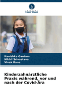 Kinderzahnrztliche Praxis whrend, vor und nach der Covid-ra