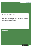 Kindheit und Kinderblick in Ilse Aichingers "Die gr?ere Hoffnung"