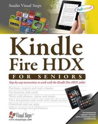 Kindle Fire HDX for Seniors: Step-By-Step Instructions to Work with the Kindle Fire HDX Tablet - Studio Visual Steps