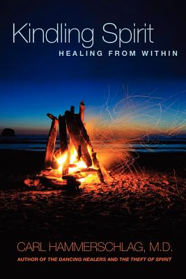 Kindling Spirit: Healing From Within - Hammerschlag, Carl A