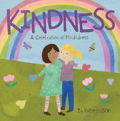 Kindness: A Celebration of Mindfulness - Wilson, Katie