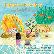 Kindness Is Golden: The Golden Stories: an Inclusive Children's Book Series