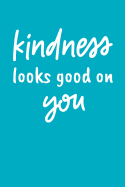 Kindness Looks Good On You: An Inspirational Composition Notebook