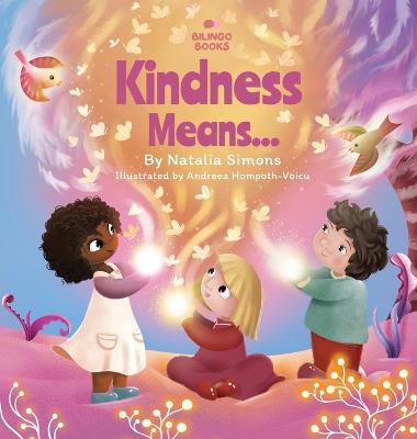 Kindness Means... - Simons, Natalia, and Everitt, Luke (Editor)