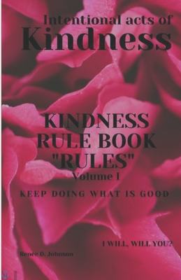 Kindness Rule Book Rules: Intentional Acts Of Kindness - Johnson, Rene