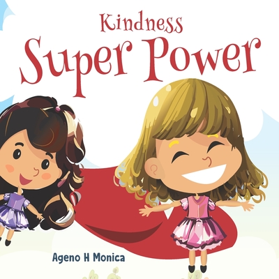 Kindness Superpower: Building Character through Kindness - Monica, Ageno H