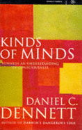 Kinds of Minds: Towards an Understanding of Consciousness