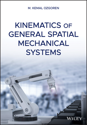 Kinematics of General Spatial Mechanical Systems - Ozgoren, M. Kemal