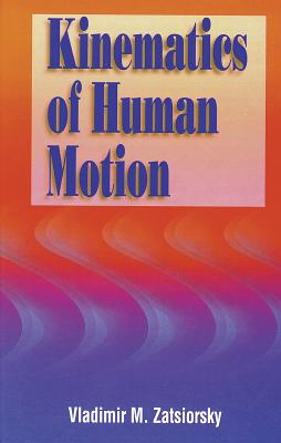 Kinematics of Human Motion - Zatsiorsky, Vladimir, Dr.