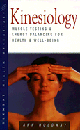 Kinesiology: Muscle Testing and Energy Balancing for Health and Well-Being
