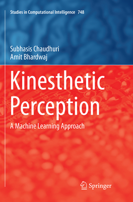 Kinesthetic Perception: A Machine Learning Approach - Chaudhuri, Subhasis, and Bhardwaj, Amit