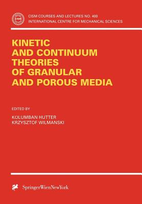 Kinetic and Continuum Theories of Granular and Porous Media - Hutter, Kolumban (Editor), and Wilmanski, Krzysztof (Editor)