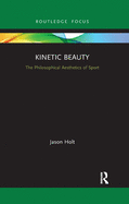 Kinetic Beauty: The Philosophical Aesthetics of Sport