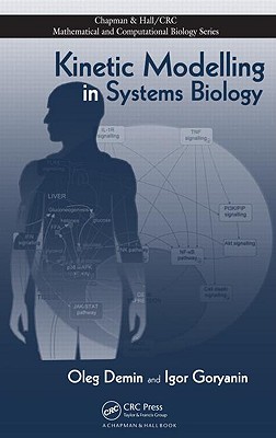 Kinetic Modelling in Systems Biology - Demin, Oleg, and Goryanin, Igor