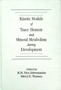 Kinetic Models of Trace Element and Mineral Metabolism During Development