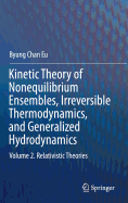 Kinetic Theory of Nonequilibrium Ensembles, Irreversible Thermodynamics, and Generalized Hydrodynamics: Volume 2. Relativistic Theories