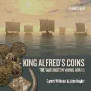 King Alfred's Coins: The Watlington Viking Hoard