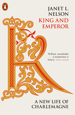King and Emperor: A New Life of Charlemagne - Nelson, Janet L.