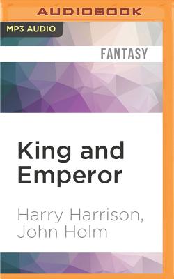 King and Emperor - Harrison, Harry, and Holm, John, Professor, and Elfer, Julian (Read by)