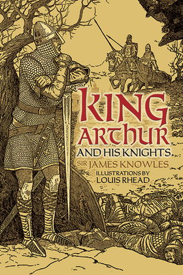 King Arthur and His Knights - Knowles, Sir James (Editor)