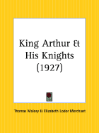 King Arthur and his knights. - Malory, Thomas, Sir