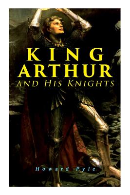 King Arthur and His Knights - Pyle, Howard