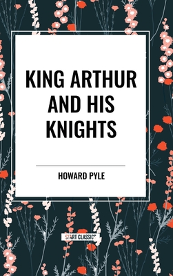 King Arthur and His Knights - Pyle, Howard