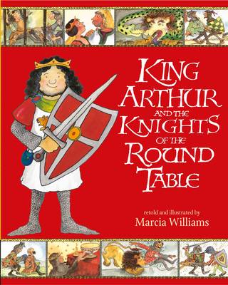 King Arthur and the Knights of the Round Table - Williams, Marcia