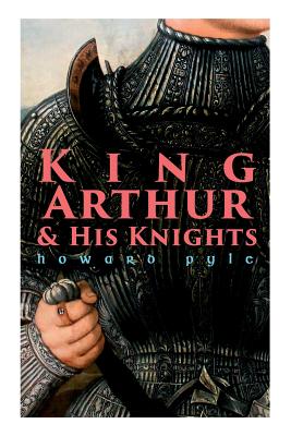 King Arthur & His Knights - Pyle, Howard