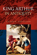 King Arthur in Antiquity