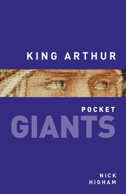 King Arthur: pocket GIANTS - Higham, Nick