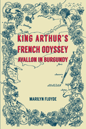 King Arthur's French Odyssey: Avallon in Burgundy