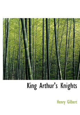 King Arthur's Knights - Gilbert, Henry