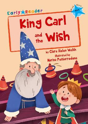 King Carl and the Wish: (Blue Early Reader) - Welsh, Clare