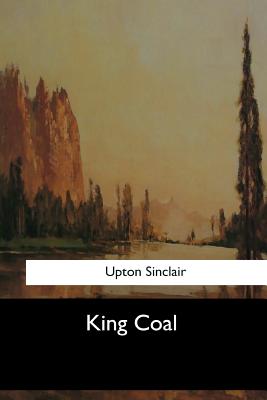 King Coal - Sinclair, Upton