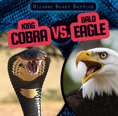 King Cobra vs. Bald Eagle - Humphrey, Natalie