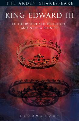 King Edward III: Third Series - Shakespeare, William, and Bennett, Nicola (Editor), and Thompson, Ann (Editor)