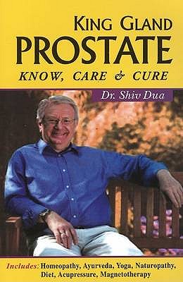 King Gland Prostate: Know, Care & Cure - Dua, Shiv, Dr., MA