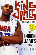 King James: Believe the Hype--The Lebron James Story