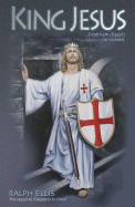 King Jesus: From Kam (Egypt) to Camelot: King Jesus of Judaea Was King Arthur of England