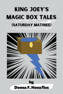 King Joey's Magic Box Tales: Saturday Matinee